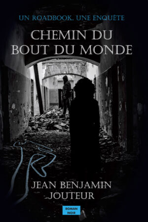 Livre - Chemin du bout du monde de Jean Benjamin JOUTEUR - Je cherche un Livre