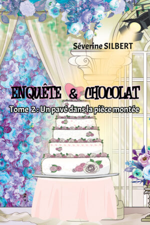Enquête et chocolat, livre 2 de Séverine SILBERT - Je Cherche Un Livre