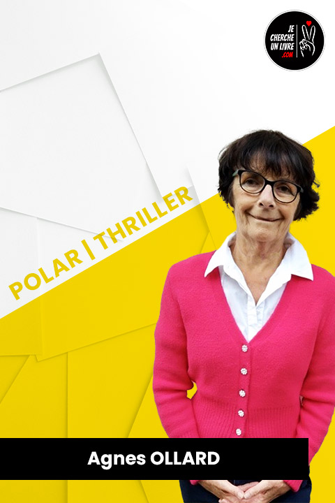 Agnès OLLARD - Autrice de livres Polar / Thriller - Je Cherche Un Livre