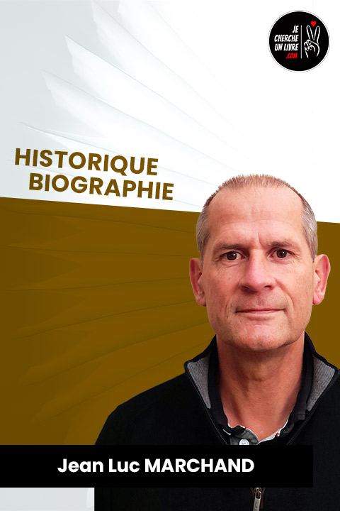 Jean Luc MARCHAND - Auteur de livres Historiques - Je Cherche Un Livre